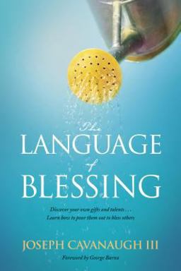 Language of Blessing Discover Your Own Gifts and Talents ... Learn How to Pour Them Out to Bless Others  9781414363936 Front Cover