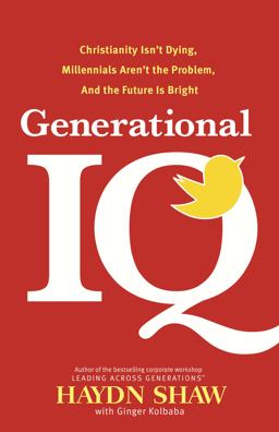 Generational IQ Discover Why Christianity Isn't Dying, Millennials Aren't the Problem, and the Future Is Bright  9781414364728 Front Cover