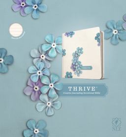 NLT THRIVE Creative Journaling Devotional Bible (Hardcover, Blue Flowers) NLT THRIVE Creative Journaling Devotional Bible (Hardcover, Blue Flowers)