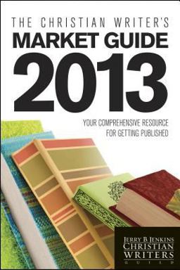 The Christian Writer's Market Guide 2013