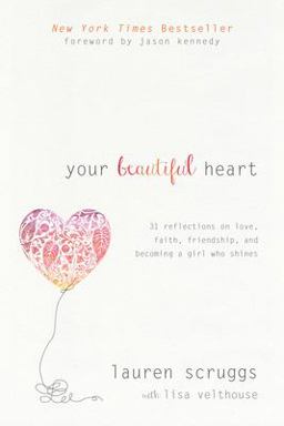 Your Beautiful Heart 31 Reflections on Love, Faith, Friendship, and Becoming a Girl Who Shines  9781414376714 Front Cover