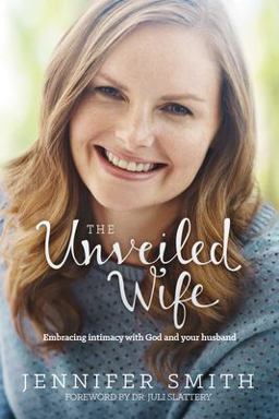 Unveiled Wife Embracing Intimacy with God and Your Husband  9781414398044 Front Cover