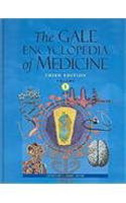 The Gale Encyclopedia of Medicine