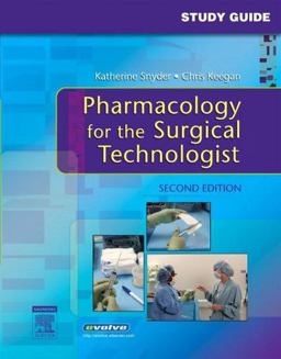 Study Guide for Pharmacology for the Surgical Technologist 2nd 9781416024590 Front Cover