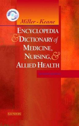 Miller-Keane Encyclopedia and Dictionary of Medicine, Nursing and Allied Health -- Revised Reprint 7th 9781416026044 Front Cover