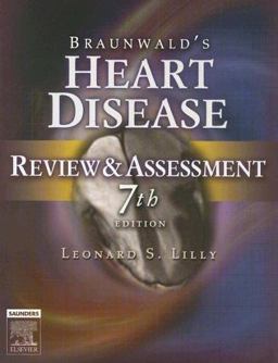 Braunwald's Heart Disease Review and Assessment 7th 9781416026051 Front Cover