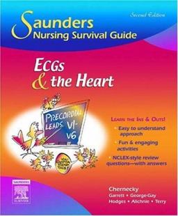 Saunders Nursing Survival Guide: ECGs and the Heart 2nd 9781416028789 Front Cover