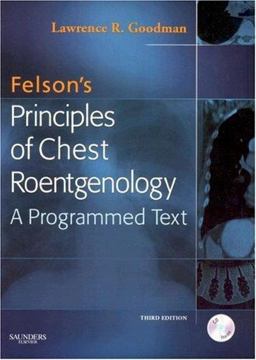 Felson's Principles of Chest Roentgenology A Programmed Text 3rd 9781416029236 Front Cover