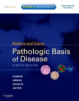 Robbins and Cotran Pathologic Basis of Disease With STUDENT CONSULT Online Access 8th 9781416031215 Front Cover