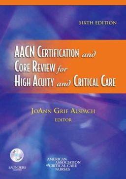 AACN Certification and Core Review for High Acuity and Critical Care 6th 9781416035923 Front Cover