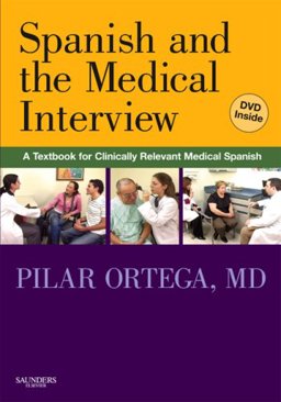 Spanish and the Medical Interview A Textbook for Clinically Relevant Medical Spanish  9781416036494 Front Cover