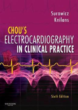 Chou's Electrocardiography in Clinical Practice Adult and Pediatric 6th 9781416037743 Front Cover