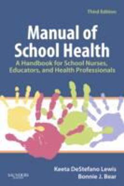 Manual of School Health A Handbook for School Nurses, Educators, and Health Professionals 3rd 9781416037781 Front Cover