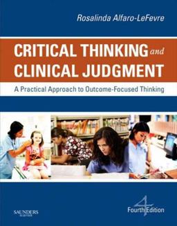Critical Thinking and Clinical Judgment A Practical Approach to Outcome-Focused Thinking 4th 9781416039488 Front Cover