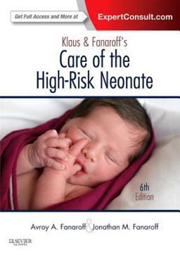 Klaus and Fanaroff's Care of the High-Risk Neonate Expert Consult - Online and Print 6th 9781416040019 Front Cover