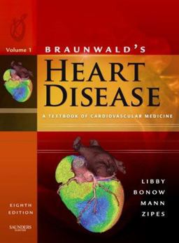 Braunwald's Heart Disease A Textbook of Cardiovascular Medicine, 2-Volume Set 8th 9781416041078 Front Cover