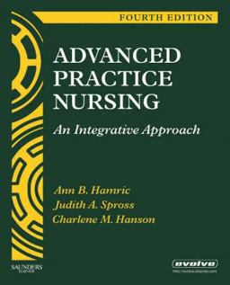 Advanced Practice Nursing An Integrative Approach 4th 9781416043928 Front Cover