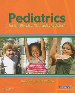 Pediatrics for the Physical Therapist Assistant  9781416047506 Front Cover