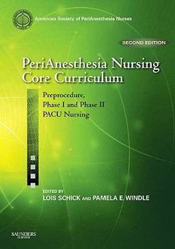 PeriAnesthesia Nursing Core Curriculum Preprocedure, Phase I and Phase II PACU Nursing 2nd 9781416051930 Front Cover
