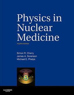 Physics in Nuclear Medicine 4th 9781416051985 Front Cover