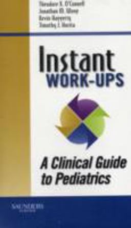 Instant Work-Ups: a Clinical Guide to Pediatrics  9781416054627 Front Cover