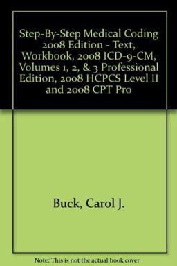 Step-by-Step Medical Coding 2008 Edition - Text, Workbook, 2008 ICD-9-CM, Volumes 1, 2, and 3 Professional Edition, 2008 HCPCS Level II and 2008 CPT Professional Edition Package