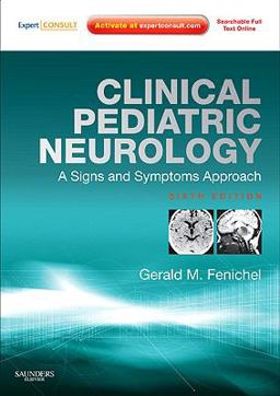 Clinical Pediatric Neurology A Signs and Symptoms Approach: Expert Consult - Online and Print 6th 9781416061854 Front Cover