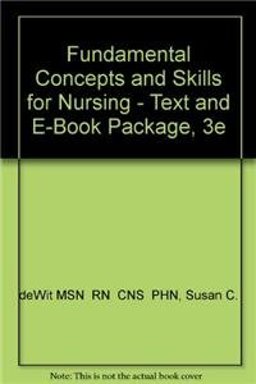 Fundamental Concepts and Skills for Nursing