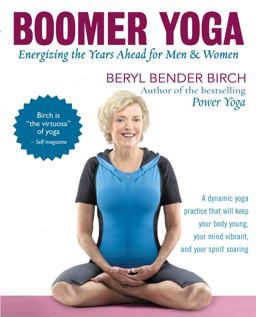 Boomer Yoga Energizing the Years Ahead for Men and Women  9781416205425 Front Cover