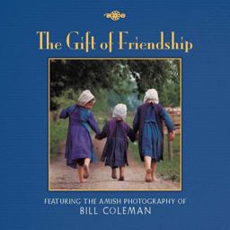 Gift of Friendship The Amish Photography of Bill Coleman  9781416245124 Front Cover