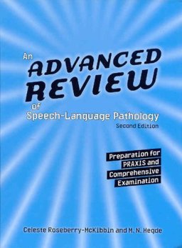 Advanced Review of Speech-Language Pathology Preparation for Praxis and Comprehensive Examination 2nd 9781416401278 Front Cover