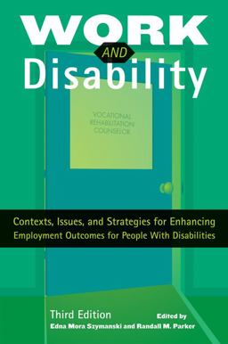 Work and Disability Contexts, Issues, and Strategies for Enhancing Employment Outcomes for People with Disabilities 3rd 9781416404361 Front Cover