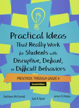 Practical Ideas That Really Work for Students with Disruptive, Defiant, or Difficult Behaviors Practical Ideas That Really Work for Students with Disruptive, Defiant, or Difficult Behaviors