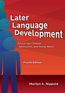 Later Language Development School-Age Children, Adolescents, and Young Adults 4th 9781416410133 Front Cover