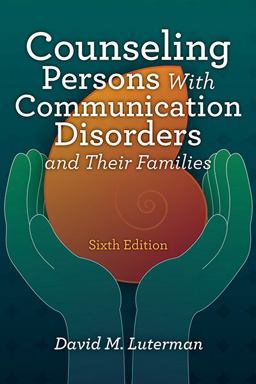 Counseling Persons with Communication Disorders and Their Families 6th 9781416410577 Front Cover