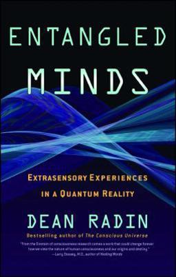 Entangled Minds Extrasensory Experiences in a Quantum Reality  9781416516774 Front Cover