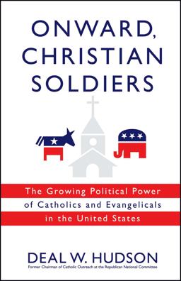 Onward, Christian Soldiers The Growing Political Power of Catholics and Evangelicals in the United States  9781416524465 Front Cover