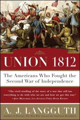Union 1812 The Americans Who Fought the Second War of Independence  9781416532781 Front Cover