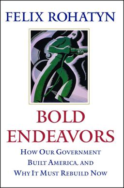 Bold Endeavors How Our Government Built America, and Why It Must Rebuild Now  9781416533139 Front Cover