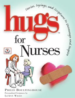 Hugs for Nurses Stories, Sayings, and Scriptures to Encourage and Inspire  9781416533597 Front Cover