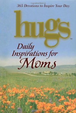 Hugs Daily Inspirations for Moms 365 Devotions to Inspire Your Day  9781416535850 Front Cover