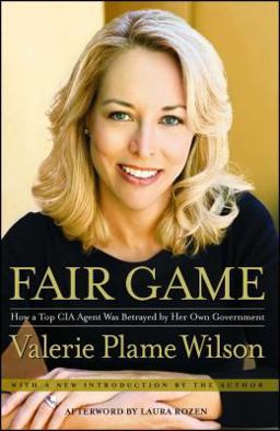 Fair Game How a Top CIA Agent Was Betrayed by Her Own Government  9781416537625 Front Cover