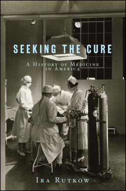Seeking the Cure A History of Medicine in America  9781416538417 Front Cover