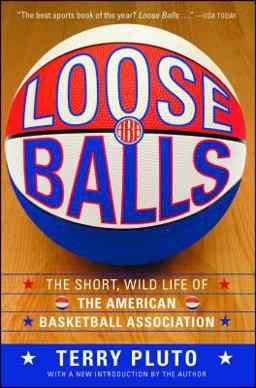 Loose Balls The Short, Wild Life of the American Basketball Association  9781416540618 Front Cover