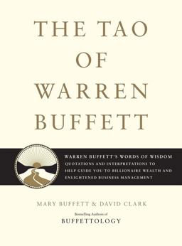 Tao of Warren Buffett Warren Buffett's Words of Wisdom: Quotations and Interpretations to Help Guide You to Billionaire Wealth and Enlightened Business Management  9781416541325 Front Cover