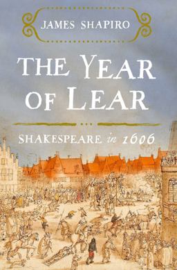 The Year of Lear: Shakespeare in 1606  9781416541646 Front Cover