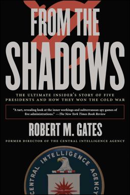 From the Shadows The Ultimate Insider's Story of Five Presidents and How They Won the Cold War  9781416543367 Front Cover
