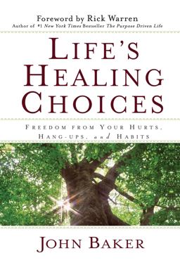 Life's Healing Choices Freedom from Your Hurts, Hang-Ups, and Habits  9781416543954 Front Cover