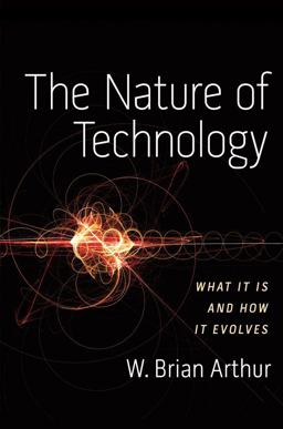 Nature of Technology What It Is and How It Evolves  9781416544050 Front Cover