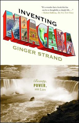 Inventing Niagara Beauty, Power, and Lies  9781416546573 Front Cover